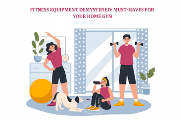 Fitness Equipment Demystified Must-Haves for Your Home Gym