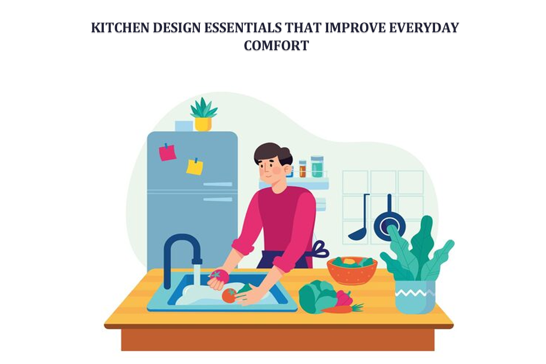 Kitchen Design Essentials That Improve Everyday Comfort